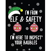 I’’m From ELF & Safety I’’am Hare to inspect your baubles: Beautiful Christmas Journal Gift Item with Beautiful Interior Design 8.5＂ x11＂ 110 pages