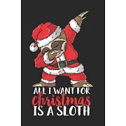 All I Want For Christmas Is A Sloth: Christmas gifts for men, sloth christmas gifts for women, christmas funny gifts 6x9 Journal Gift Notebook with 12