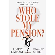 Who Stole My Pension?: How You Can Stop the Looting