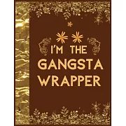 I’’m the Gangsta Wrapper: Lined writing notebook journal for christmas lists, journal, menus, gifts, and more
