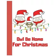 Owl Be Home For Christmas: Blank Lined Notebook Journal, Notebook Gift 110 pages 8.5 x 11’’’’ Blank Lined Journal - ... - for Journalism, Notes, Co