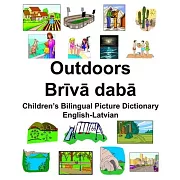 English-Latvian Outdoors/Brīvā dabā Children’’s Bilingual Picture Dictionary