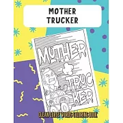 Mother Trucker Clean Curse Words Coloring Book: Silly and Fun Clean Curse Words Coloring Book. Also Find Crap Poop Emoji on Back Pages. Color for All