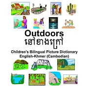 English-Khmer (Cambodian) Outdoors/នៅខាងនរៅ Children’’s Bilingual Picture Dictionary