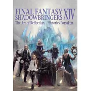 Final Fantasy XIV: Shadowbringers: The Art of Reflection -Histories Forsaken-