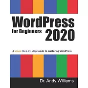 WordPress for Beginners 2020: A Visual Step-by-Step Guide to Mastering WordPress