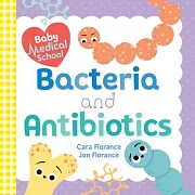 Baby Medical School: Bacteria and Antibiotics (Baby University)