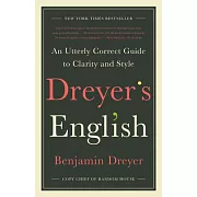 Dreyer’’s English: An Utterly Correct Guide to Clarity and Style
