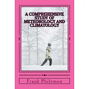 A Comprehensive Study Of Meteorology And Climatology: (Weather And Climate)