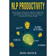 NLP Productivity: Reach Success Using Neuro-Linguistic Programming Transformational Confidence Creator Life Habits 2.0: Goal Setting, Ti