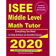 ISEE Middle Level Math Tutor: Everything You Need to Help Achieve an Excellent Score
