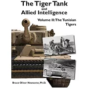 The Tiger Tank and Allied Intelligence: The Tunisian Tigers