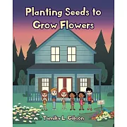 Planting Seeds to Grow Flowers