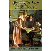 By Charm or By CHOICE?: Pride and Prejudice continues...