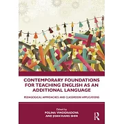 Contemporary Foundations for Teaching English as an Additional Language: Pedagogical Approaches and Classroom Applications