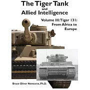 The Tiger Tank and Allied Intelligence: Tiger 131: From Africa to Europe