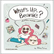 What’’s Up, Beanie?: Acutely Relatable Comics