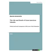The Life and Death of Great American Suburbs: Political and Social Consequences of fifty years of Sub-Urbanisation