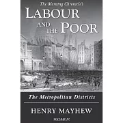 Labour and the Poor Volume IV: The Metropolitan Districts