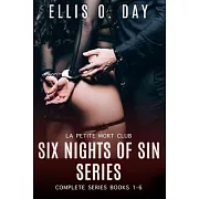 Six Nights Of Sin: The Complete Series: A La Petite Morte Club Story
