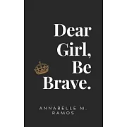 Dear Girl, Be Brave