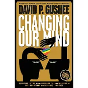 Changing Our Mind: Definitive 3rd Edition of the Landmark Call for Inclusion of LGBTQ Christians with Response to Critics