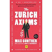 The Zurich Axioms (Harriman Classics): The Rules of Risk and Reward Used by Generations of Swiss Bankers