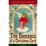 The Romance of a Christmas Card (Illustrated)