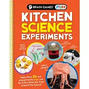 Brain Games Stem - Kitchen Science Experiments: More Than 20 Fun Experiments Kids Can Do with Materials from Around the House!