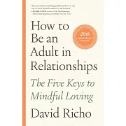 How to Be an Adult in Relationships: The Five Keys to Mindful Loving