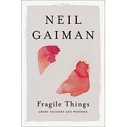 Fragile Things: Short Fictions and Wonders