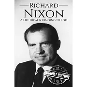 Richard Nixon: A Life From Beginning to End