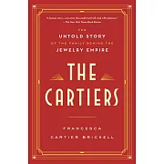 The Cartiers: The Untold Story of the Family Behind the Jewelry Empire