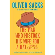 The Man Who Mistook His Wife for a Hat: And Other Clinical Tales