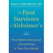 The First Survivors of Alzheimer’’s: How Patients Recovered Life and Hope in Their Own Words