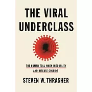 The Viral Underclass: The Human Toll When Inequality and Disease Collide