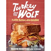 Turkey and the Wolf: Food for Fun Times from a New Orleans Joint [A Cookbook]