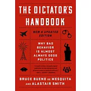 The Dictator’s Handbook: Why Bad Behavior Is Almost Always Good Politics