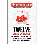 Twelve and a Half: Leveraging the Emotional Ingredients Necessary for Business Success