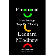 Emotional : How Feelings Shape Our Thinking