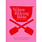 The Vegan Baking Bible: Over 300 Recipes for Bakes, Cakes, Treats and Sweets