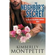 The Neighbor’s Secret: A Secret Billionaire Romance