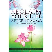 Reclaim Your Life After Trauma: The Power of Goal Setting