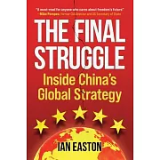 The Final Struggle: Inside China’s Global Strategy