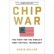 Chip War : The Fight for the World’s Most Critical Technology