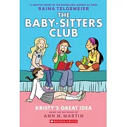 Kristy’s Great Idea: A Graphic Novel (the Baby-Sitters Club #1) (Revised Edition): Full-Color Edition