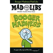 Booger Madness Mad Libs: World’s Greatest Word Game