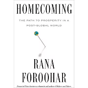 Homecoming : The Path to Prosperity in a Post-Global World