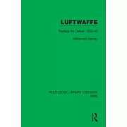 Luftwaffe: Strategy for Defeat, 1933-45