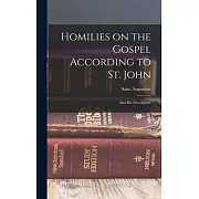 Homilies on the Gospel According to St. John: And his First Epistle
